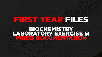 FIRST YEAR | Biochemistry Laboratory Exercise 5: Video Documentation