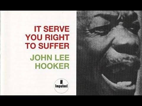 John Lee Hooker - It Serve You Right to Suffer