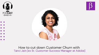 How to cut down Customer Churn with Tanvi Jain | Ep. 15