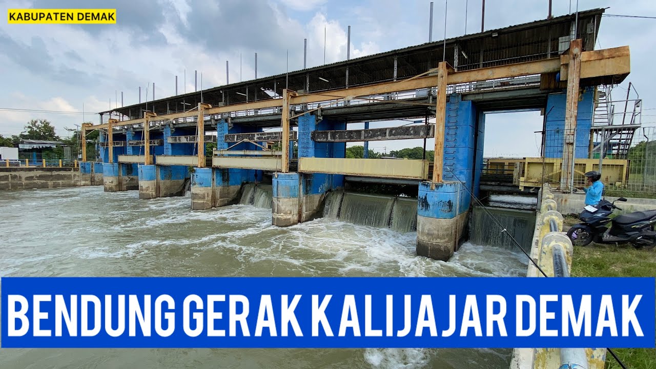 BENDUNG GERAK KALIJAJAR DEMAK JAWA TENGAH !!