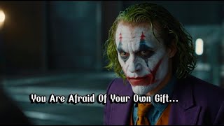 You Are Afraid Of Your Own Gift... || Joker Speech