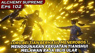 LORD BEI TIAN MENEROBOS & BERKOLABORASI DENGAN RATU ES TIANSHUI - DONGHUA ALCHEMY SUPREME EPS 102