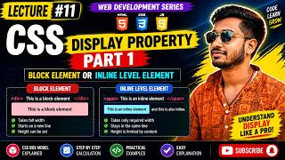 CSS Display Property Explained | Block vs Inline Elements | Lecture #11 Part 1 | Hindi