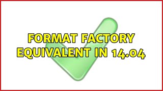 Ubuntu: Format Factory equivalent in 14.04