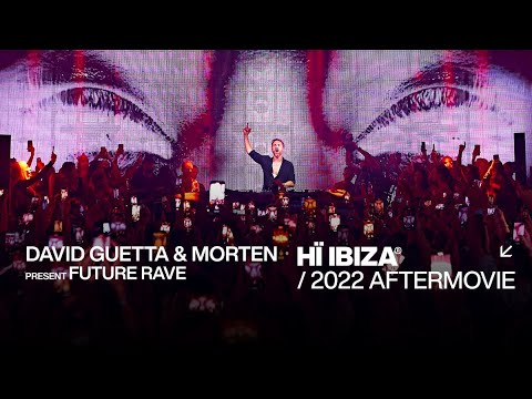 David Guetta &amp; Morten Present Future Rave at Hï Ibiza • 2022 Aftermovie