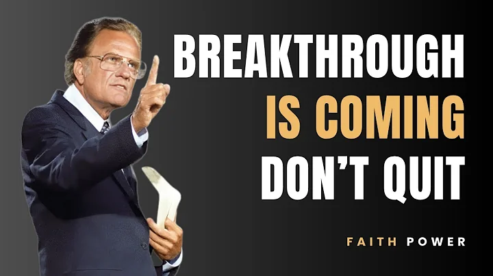 You’re Near Your Breakthrough — Don’t Quit | Billy Graham | Faith Motivation