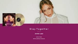 Jennifer Lopez  Stay Together prod By Jr Rotem