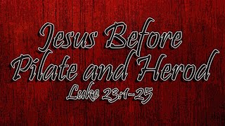 Jesus Before Pilate and Herod (Luke 23:1-25)