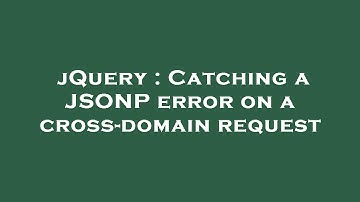 jQuery : Catching a JSONP error on a cross-domain request