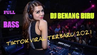 DJ BENANG BIRU || DJ VIRAL TIKTOK TERBARU 2021