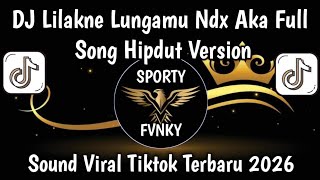 LILAKNE LUNGAMU NDX AKA HIPDUT FULL SONG || DASARE KOE KI LANANGAN KERE VIRAL TIKTOK TERBARU