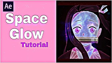 Space Glow l After Effects Tutorial l AMV Tutorial l