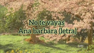 Watch Ana Barbara No Te Vayas video