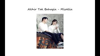 ♪ ` Akhir Tak Bahagia - Misellia ♪ ` One Hour Version