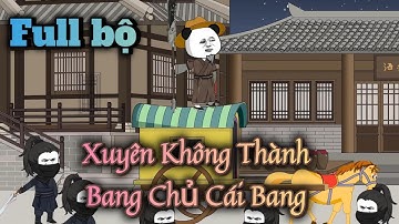 Xuyên Không Làm Bang Chủ Cái Bang Nào Ngờ Lại Là Cha Chu Nguyên Chương | Hà Nhân Xuyên Không