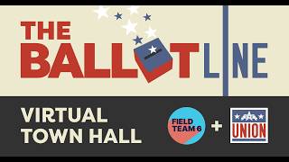 Ballot Line Virtual Town Hall with Field Team 6