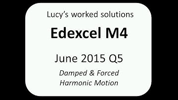 Edexcel M4 June 2015 Q5 worked solution damped and forced harmonic motion