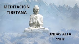 MEDITACION TIBETANA /  ONDAS ALFA 11Hz / DESCANSO Y RELAJACION