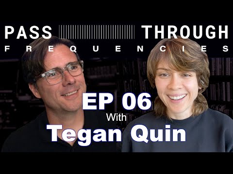 Pass-Through Frequencies EP06 Guest: Tegan Quin