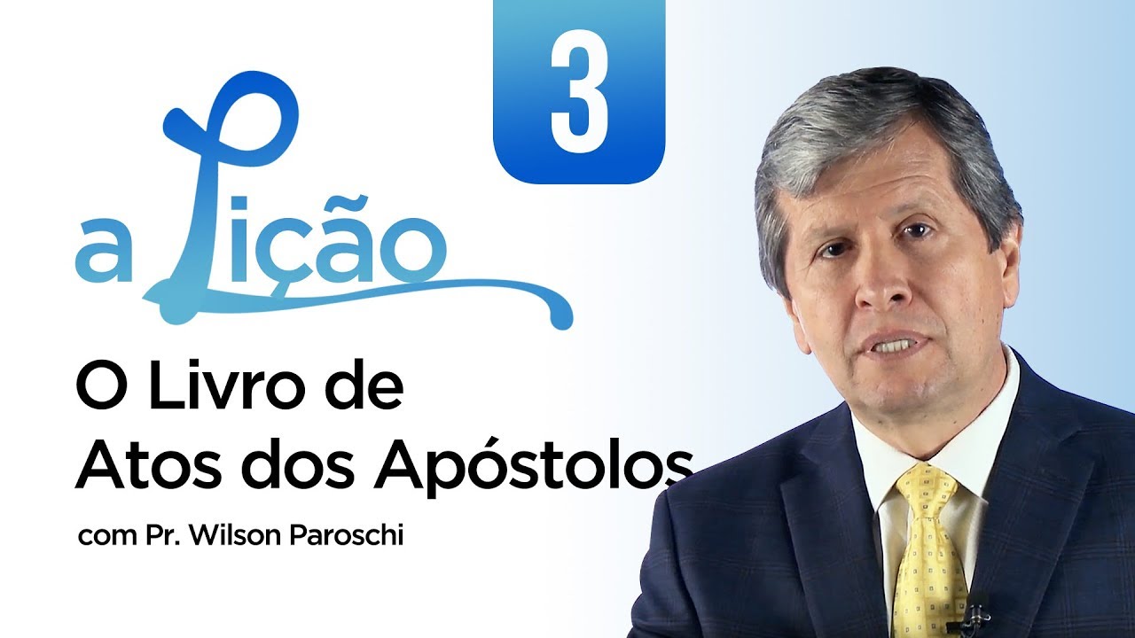 A Lição • O Livro de Atos dos Apóstolos #3