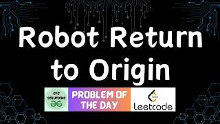 #867 Robot Return to Origin | GFG Solutions | Leetcode POTD | 05-04-2026