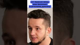 Czy Francuzi mają potencjał, żeby wybudować w Polsce elektrownię jądrową? Jakub Wiech #shorts