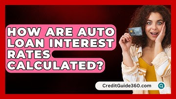 How Are Auto Loan Interest Rates Calculated? - CreditGuide360.com