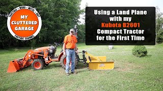 #55 Land Plane Use with the Kubota B2601 Compact Tractor  First Impression Everything Attachments