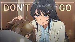 Dont Go Seishun Buta Yarou Edit