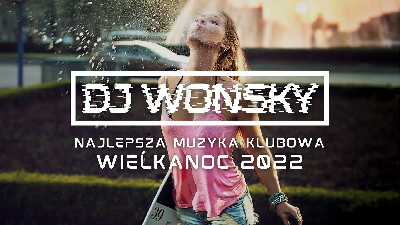 🥚🐥 WIELKANOC 2022 🐥🥚 NAJLEPSZA MUZYKA KLUBOWA 🐰🔥 KWIECIEŃ 2022 🐇🔥🐰 OGIEŃ W SZOPIE 🔥🐰 DJ WONSKY 🤟