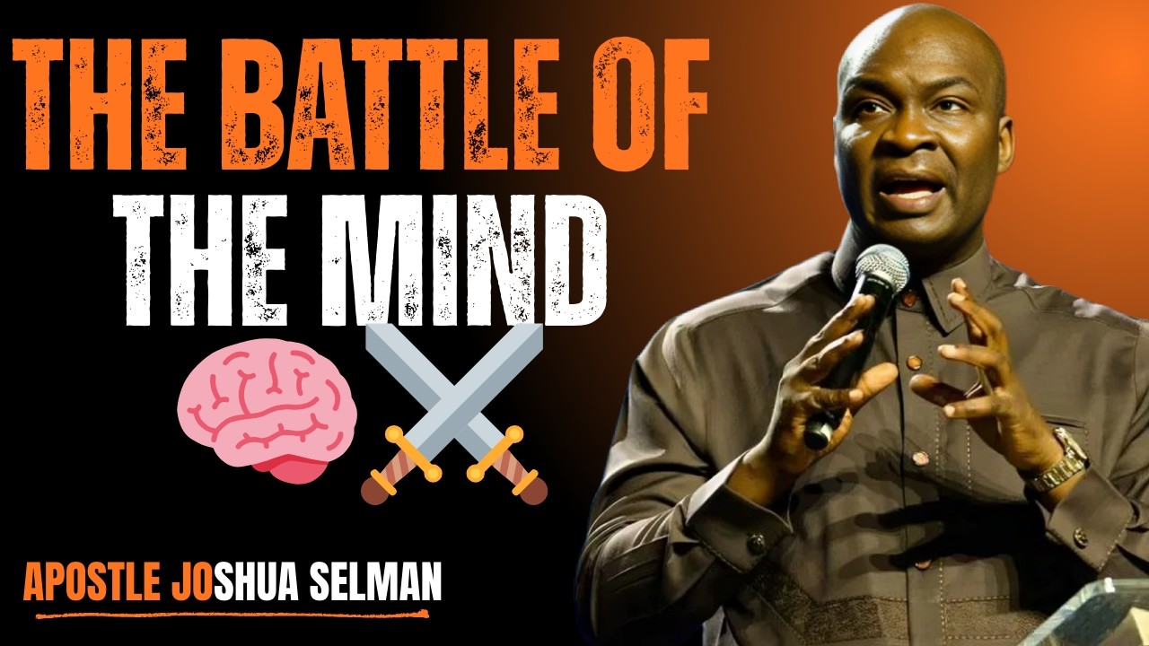 THE BATTLE OF THE MIND – Apostle Joshua Selman  – Powerfull Motivation Speech