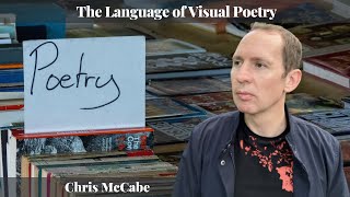 Chris McCabe - The Language of Visual Poetry