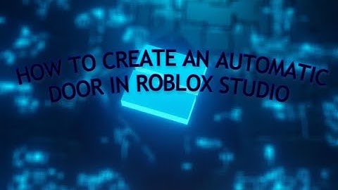 How to make an automatic door in roblox studio