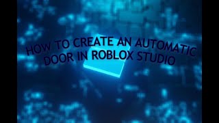 How to make an automatic door in roblox studio