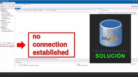 No connection established MySQL Workbench | SOLUCIÓN 2021