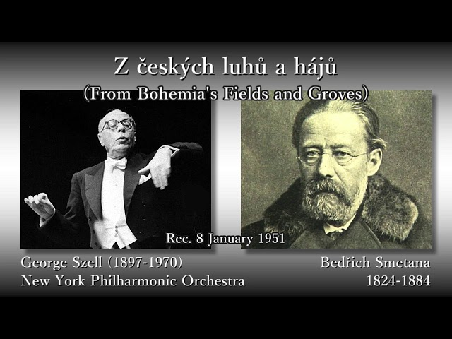 Smetana: From Bohemia's Fields and Groves (My Country), Szell