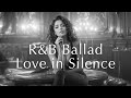 Playlist | R&B Love in Silence – Relaxing Ballads & Smooth Chill Vibes