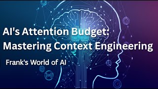 AI’s Attention Budget: Mastering Context Engineering for LLM Agents