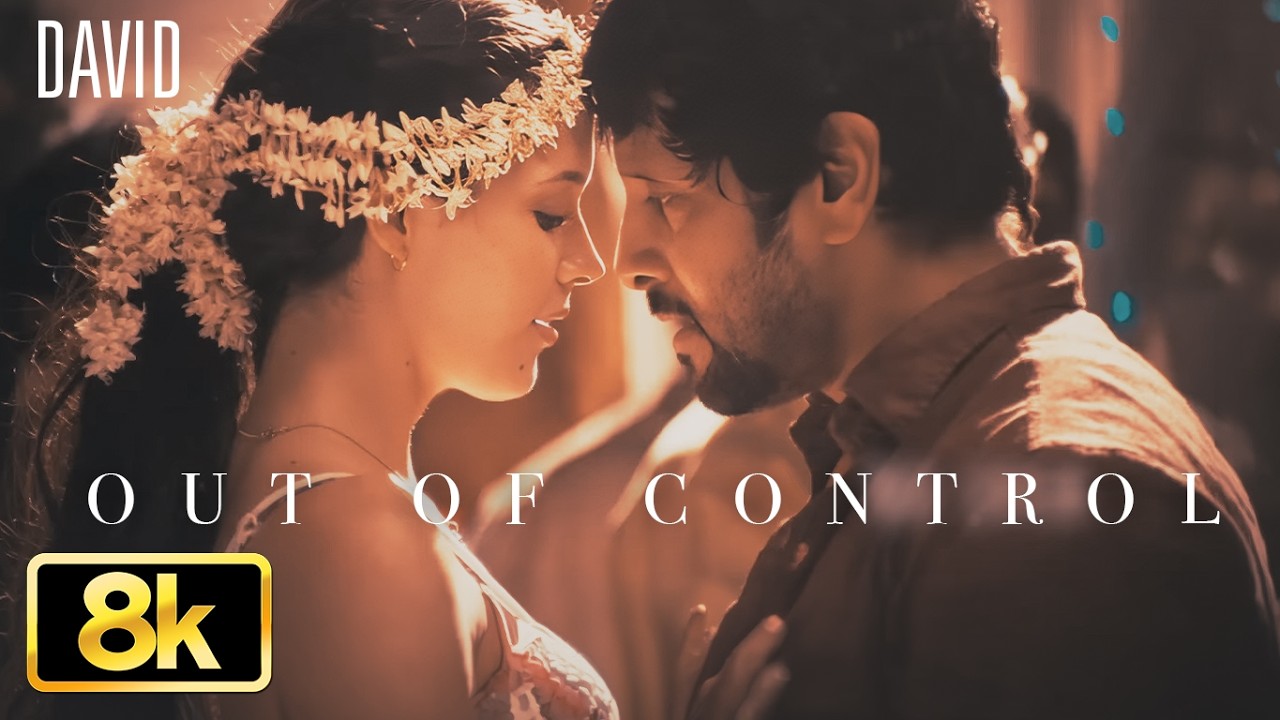 David: Out of Control 8K Video Song | Neil Nitin Mukesh | Vikram | Nikhil D'Souza, Priti Pillai