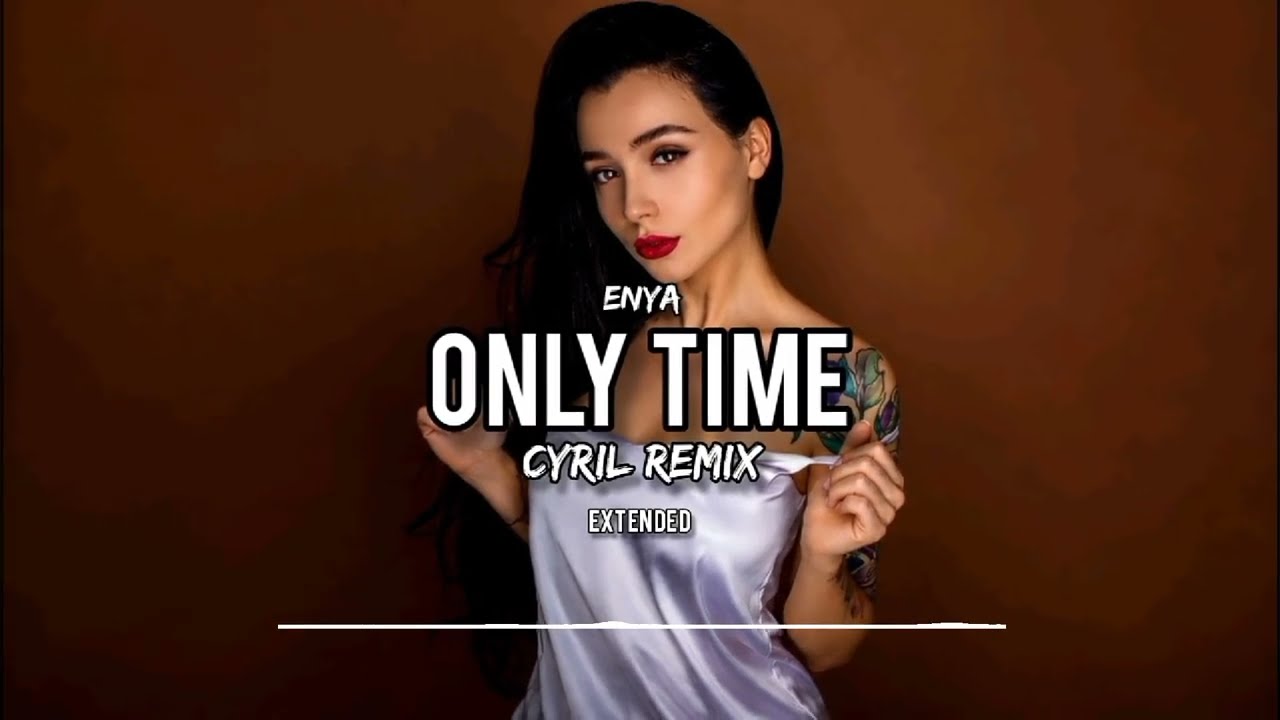 Enya - Only Time (CYRIL EXTENDED REMIX) - YouTube