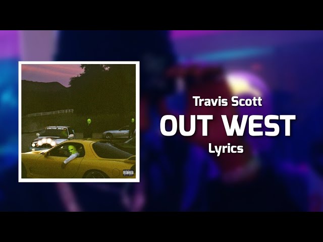 Travis Scott - OUT WEST (Lyrics) ft. Young Thug class=