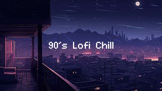 90's Lofi Chill 🌃 Lofi Hip Hop Beats to Chill at Night  2 AM [ Beats To Relax  Chill  Study ]