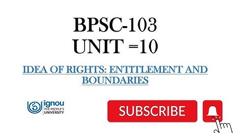 IDEA OF RIGHTS: ENTITLEMENT AND BOUNDARIES  BPSC103  UNIT 10 #ignou #bapoliticalscience