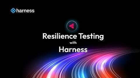 Resilience Testing with Harness