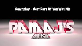 Video thumbnail of "Downplay - Best Part Of You Was Me"