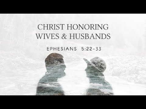 Christ Honoring Wives Husbands Youtube