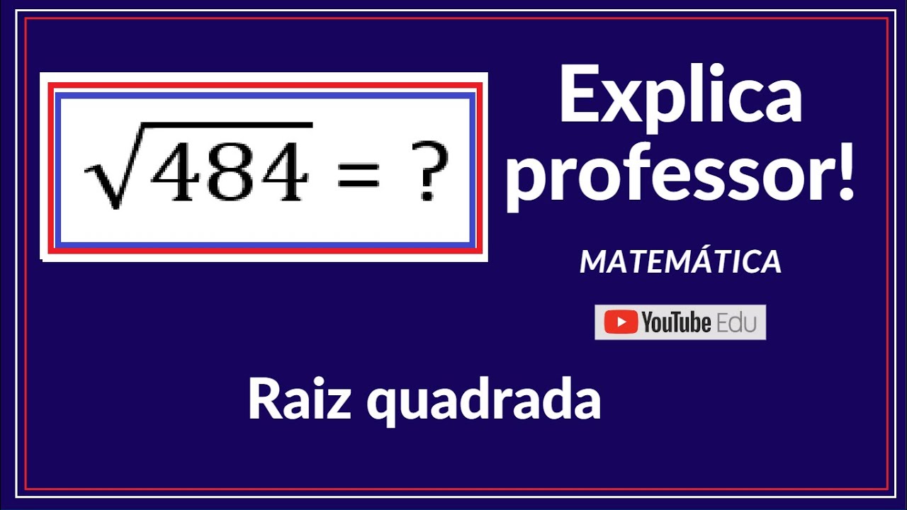 Raiz quadrada 484 - Explica professor! Matemática - YouTube