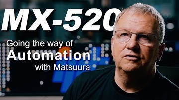 MX-520 : Going the way of Automation with Matsuura