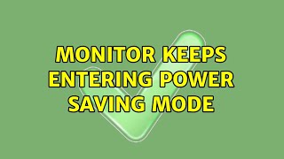 Monitor keeps entering power saving mode