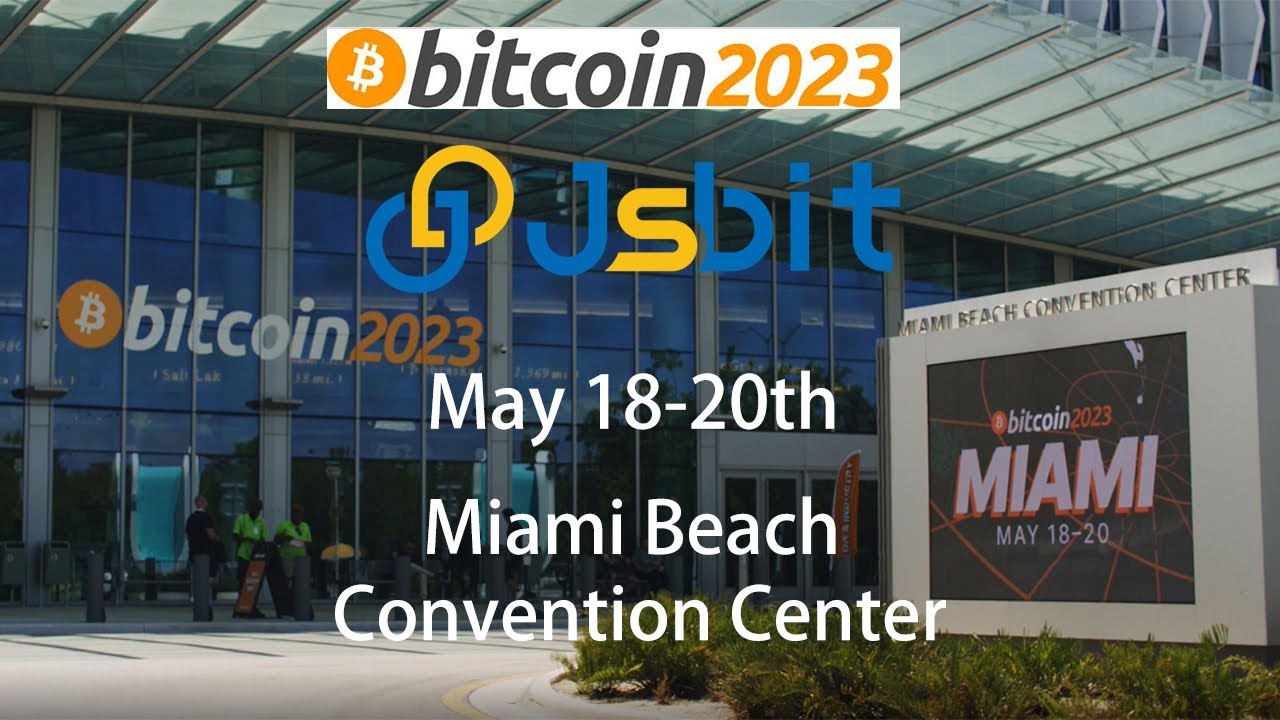 #JSBIT at Bitcoin 2023 Conference【18-20th May】